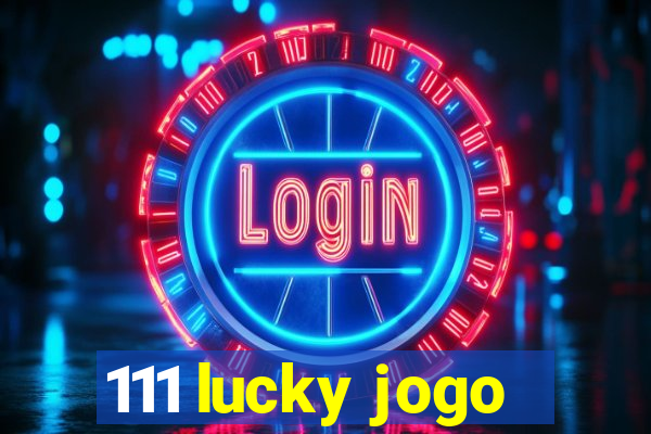 111 lucky jogo